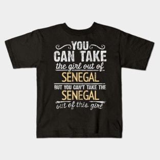 You Can Take The Girl Out Of Senegal But You Cant Take The Senegal Out Of The Girl - Gift for Senegalese With Roots From Senegal Kids T-Shirt